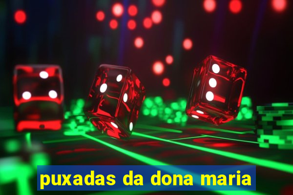 puxadas da dona maria